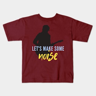 Let's Make Some Noise Kids T-Shirt